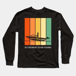 Retirement Plan Fishing Funny Fishing Long Sleeve T-Shirt